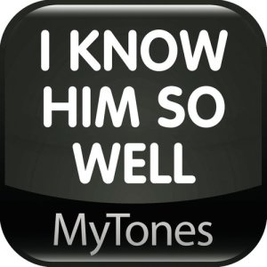 ดาวน์โหลดและฟังเพลง I Know Him So Well - Ringtone พร้อมเนื้อเพลงจาก MyTones