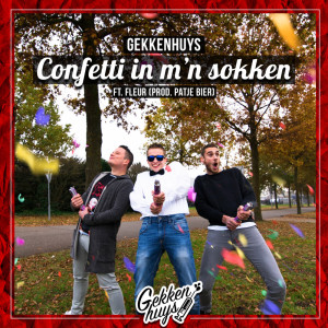 收聽Gekkenhuys的Confetti in m'n Sokken (Explicit)歌詞歌曲