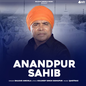 Listen to Anandpur Sahib song with lyrics from Balkar Ankhila