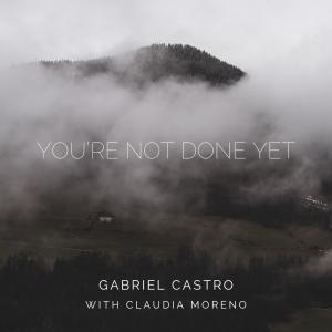 Album You're Not Done Yet from Gabriel Castro