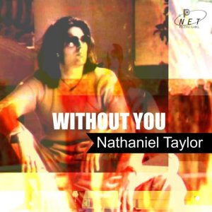 ดาวน์โหลดและฟังเพลง Without You พร้อมเนื้อเพลงจาก Nathaniel Taylor