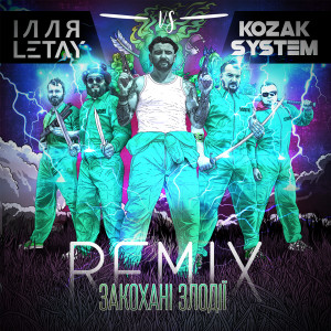 Dengarkan Закохані злодії(ІЛЛЯ LETAY vs. Kozak System) (Remix) lagu dari ІЛЛЯ LETAY dengan lirik