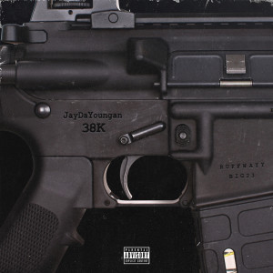 ดาวน์โหลดและฟังเพลง 38K (Explicit) พร้อมเนื้อเพลงจาก JayDaYoungan