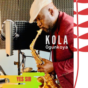 收听KOLA OGUNKOYA的Yes Sir歌词歌曲