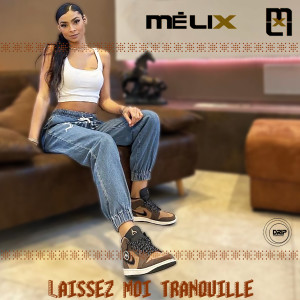 Melix的专辑Laissez-moi tranquille