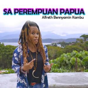ดาวน์โหลดและฟังเพลง Sa Perempuan Papua พร้อมเนื้อเพลงจาก Alfreth Bennyamin Kambu