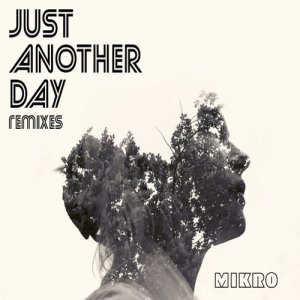 收聽Mikro的Just Another Day歌詞歌曲