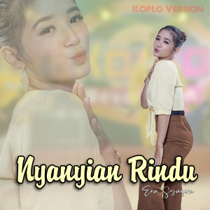 Dengarkan Nyanyian Rindu (Koplo Version) lagu dari Era Syaqira dengan lirik