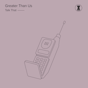 收聽Greater Than Us的Talk That歌詞歌曲