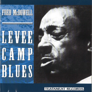 Album Levee Camp Blues from Fred McDowell