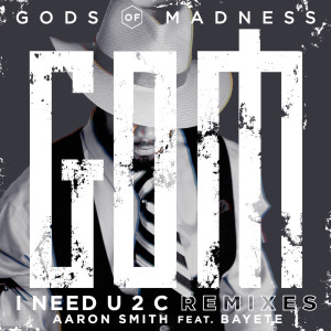 收聽Aaron Smith的I Need U 2 C (Original Mix)歌詞歌曲