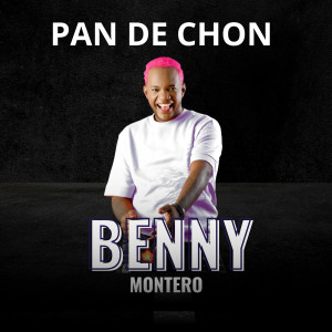 Listen to Pan De Chon song with lyrics from Benny Montero
