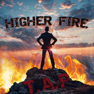 ดาวน์โหลดและฟังเพลง HIGHER FIRE พร้อมเนื้อเพลงจาก T.A.P
