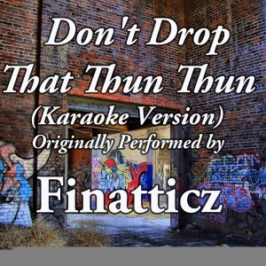ดาวน์โหลดและฟังเพลง Drop That Thun Thun (Explicit) พร้อมเนื้อเพลงจาก Drop That Thun Thun