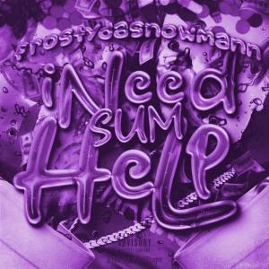 Dengarkan Need Sum Help (Explicit) lagu dari Frostydasnowmann dengan lirik