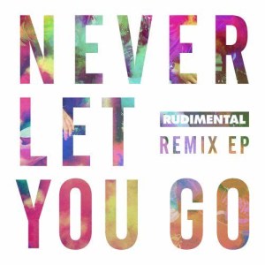 收聽Rudimental的Never Let You Go (M.A.X Remix)歌詞歌曲