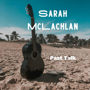 Album Past Talk from Sarah McLachlan