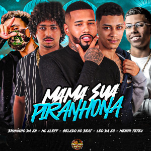 Listen to Mama Sua Piranhona (Explicit) song with lyrics from Gelado No Beat