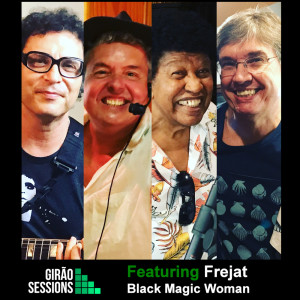 Listen to Black Magic Woman song with lyrics from Girão Sessions