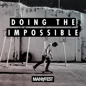 ดาวน์โหลดและฟังเพลง 4 Keys to Doing the Impossible พร้อมเนื้อเพลงจาก Manafest
