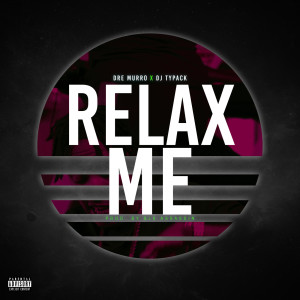 Dre Murro的专辑Relax Me (Explicit)