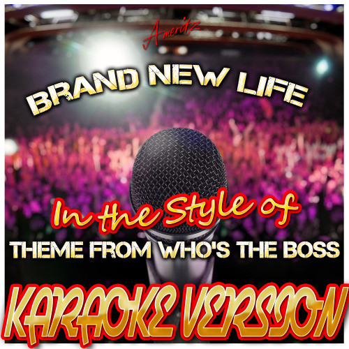 Brand New Life (Theme from Who's the Boss) [In the Style of Who's the Boss] [Karaoke Version]