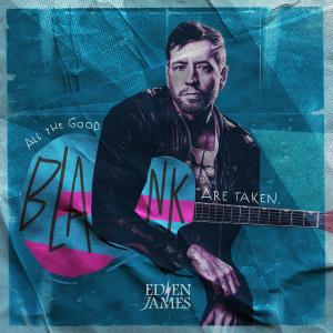 Eden James的專輯All the Good Blank Are Taken (Classic Mix)
