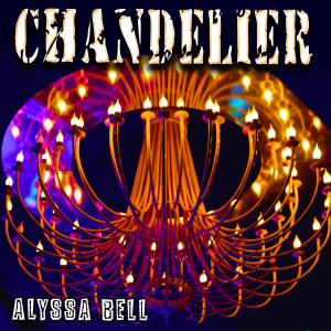 收聽Alyssa Bell的Chandelier歌詞歌曲