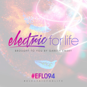 Electric For Life Episode 094 dari Gareth Emery
