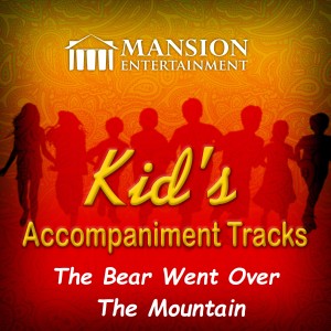 Mansion Kid's Karaoke的專輯The Bear Went over the Mountain (Kid's Sing Along)