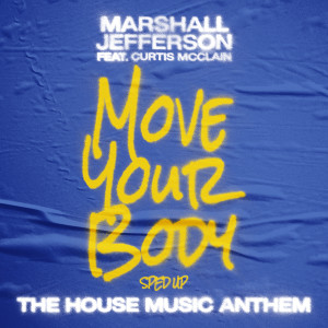 Marshall Jefferson的專輯Move Your Body (The House Music Anthem) [feat. Curtis McClain] (Sped Up)