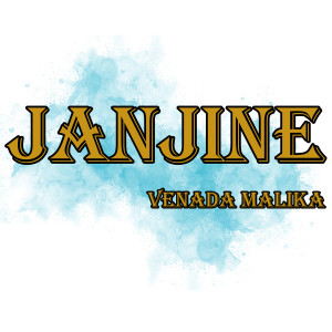 Dengarkan lagu Janjine nyanyian Venada Malika dengan lirik