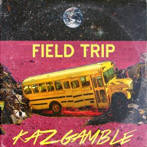 ดาวน์โหลดและฟังเพลง Field Trip พร้อมเนื้อเพลงจาก Kaz Gamble
