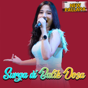 Dengarkan lagu Surga Dibalik Dosa nyanyian New pallapa dengan lirik