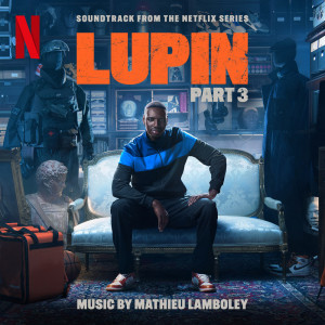 Mathieu Lamboley的專輯Lupin, Pt. 3 (Soundtrack from the Netflix Series)