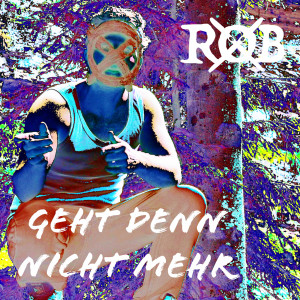 Dengarkan lagu Geht Denn Nicht Mehr nyanyian Rob X dengan lirik