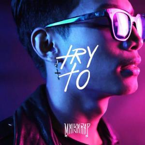 Dengarkan lagu Try To nyanyian Maiyarap dengan lirik