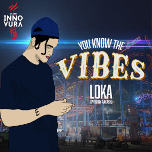 Listen to You Know The Vibes song with lyrics from Loka