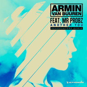 Dengarkan lagu Another You (Headhunterz Remix) nyanyian Armin Van Buuren dengan lirik