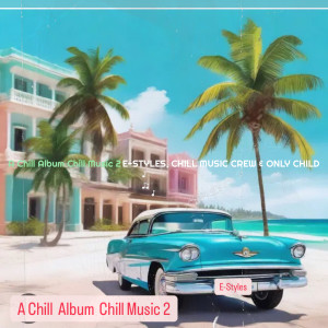 Album A Chill Album Chill Music 2 from E-Styles