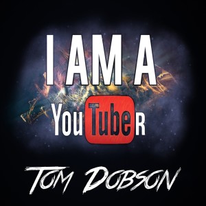 Tom Dobson的專輯I Am A YouTuber (Parody of “Ain't Your Mama”)