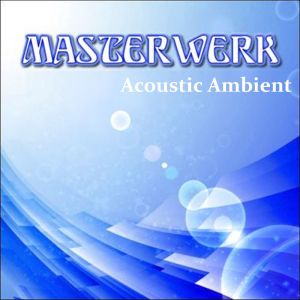อัลบัม Acoustic Ambient ศิลปิน Masterwerk