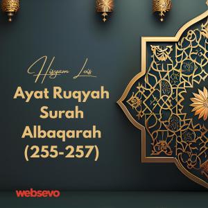 Album Ayat Ruqyah Surah Albaqarah 255-257 oleh Hisyam Lois