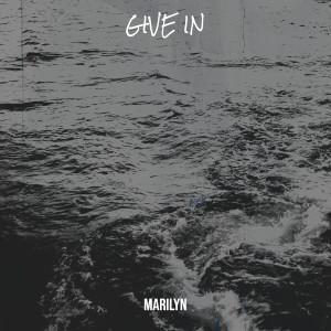 Listen to Give In (Explicit) song with lyrics from Marilyn
