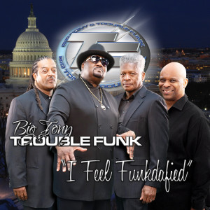 Trouble Funk的專輯I Feel Funkdafied