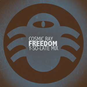 อัลบัม Freedom (Y-So-Late Mix) ศิลปิน Cosmic Ray