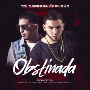 ดาวน์โหลดและฟังเพลง Obstinada (feat. Pusho) (Explicit) พร้อมเนื้อเพลงจาก Yoi Carrera