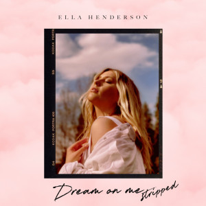 ดาวน์โหลดและฟังเพลง Dream On Me (Stripped) พร้อมเนื้อเพลงจาก Ella Henderson