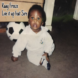 Dengarkan lagu Live It Up nyanyian Kaay Freeze dengan lirik