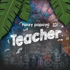 Fanzy Papaya的專輯Teacher